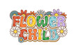 © Vector Tradition - Cartoon retro groovy flower child quote, hippie style typography. Vector stylized phrase with colorful letters and daisy flowers around. Playful, vintage font, exudes a cheerful, bohemian summer vibe