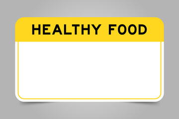 Poster - Label banner that have yellow headline with word healthy food and white copy space, on gray background