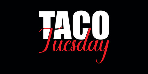 Wall Mural - taco tuesday, mexican food 3d text effect on black background jpg image bold typography in abstract style, food logo and fast food for brand, champions, taco, tuesday