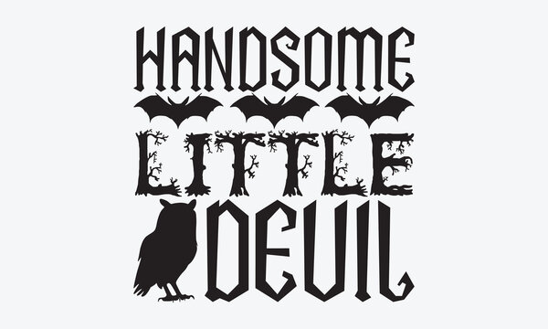 Handsome Little Devil - Halloween T-Shirt Design, Handmade Calligraphy Vector Illustration, Calligraphy Motivational Good Quotes, For Templates, Flyer And Wall.