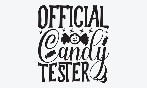 Official Candy Tester - Halloween T-Shirt Design, Hand Drawn Lettering Typography Quotes, Cute Hand Drawn Lettering Label Art, For Poster, Templates, Hoodie, Flyer And Wall, Vector Files Are Editable.