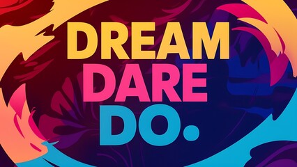 Dream, Dare, Do colorful background and text (T-shirt Design Motivational Quote, Illustration ,Typography)