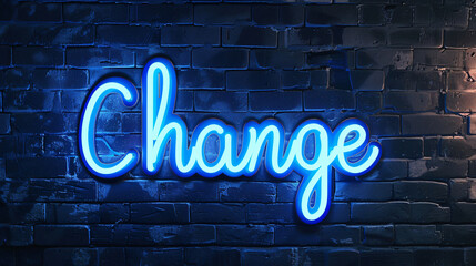 Poster - Dark brick wall displays a blue neon sign that spells out the word change