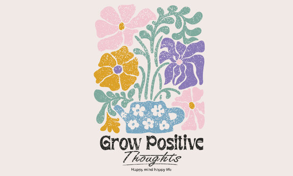 Flower pottery abstract modern painting. Floral design for fashion, top, dress,  graphics, slogan tee,  posters and others.  Beautiful abstract flower and  quote.  Keep on growing.