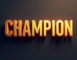 © umut hasanoglu - Champion word 3D text typography. Victory, winning, success concept three dimensional lettering illustration.