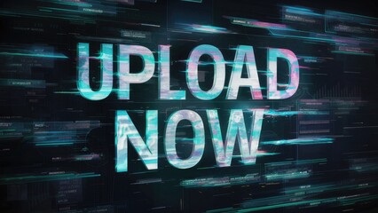 Poster - 3D rendering of Upload Now text featuring dramatic technological glitches and diverse screen interferences