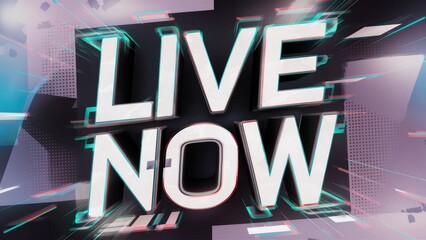Poster - 3D Rendering of Live Now Text Featuring Dynamic Screen Effects and Visual Glitches