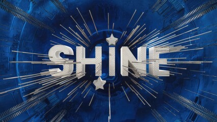 Poster - Abstract blue background featuring star motifs and the phrase Shine with textured technologyinspired ray lines