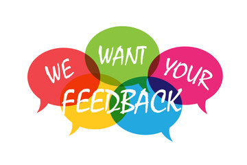 Poster - We Want Your Feedback written in multi colored speech bubble on white background