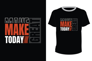 Poster - Make Today Great, Typography vector design for t-shirt print