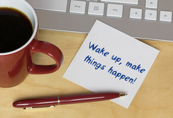 Wall Mural - Wake up, make things happen!	
