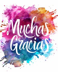 Wall Mural - Muchas gracias - Thank you very much in Spanish. Modern calligraphy lettering text on abstract watercolor paint splash background.