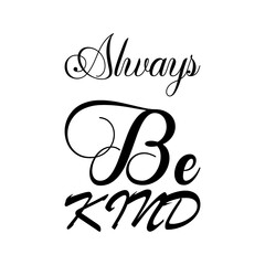 Poster - always be kind black letter quote