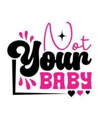 Wall Mural - not your baby svg