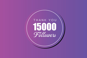 15000 OR 15K followers celebration. Thank you 15000   followers congratulation template banner. banner for social 15K friends and followers. celebrate subscribers and followers.
