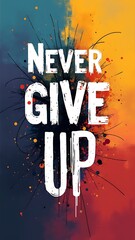 Wall Mural - Never Give Up (T-shirt Design Motivational Quote, Illustartion,Typography,Banner,Poster)