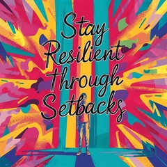 Wall Mural - Stay resilient through setbacks (T-shirt Design Motivational Quote, Illustartion,Typography,Banner,Poster)