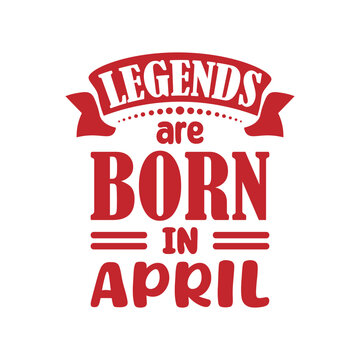 Legends are born in april typography t shirt design for clothing brand and other.