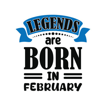 Legends are born in february typography t shirt design for clothing brand and other.