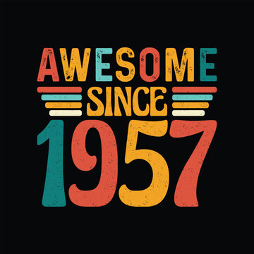 Awesome Since 1957, Born in a Legendary Year, Timeless Vintage T-Shirt Design Crafted for the Retro Aficionado Who Values Authenticity and Iconic Fashion