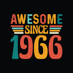 Awesome Since 1966, Born in a Year of Legendary Elegance, Timeless Vintage T-Shirt Design Crafted for the Retro Lover Who Values Iconic Fashion and Timeless Style