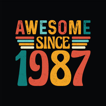 Awesome Since 1987, Born in a Year of Legendary Elegance, Timeless Vintage T-Shirt Design for the Retro Style Enthusiast Who Lives for Classic Fashion and Iconic Coolness