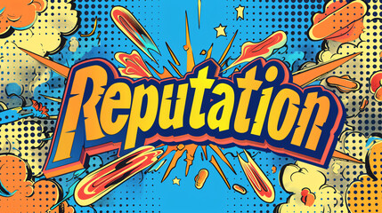 Poster - Reputation word illustration in a comic book pop art style with explosions and halftone dots
