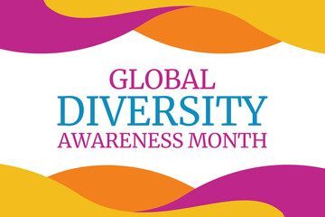 Global Diversity Awareness Month Celebrating Multiculturalism, Promoting Inclusivity, and Honoring the Rich Tapestry of Cultures, Identities, and Perspectives Worldwide