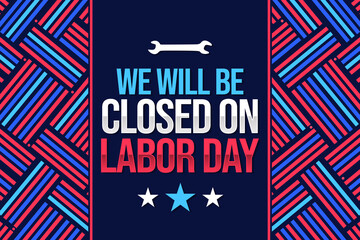 Poster - We will be closed on labor day background design in blue patriotic colors and typography in the center