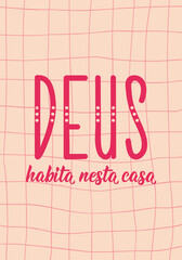 Wall Mural - Translation from Portuguese - God dwells in this house. Greeting card with hand drawn lettering.