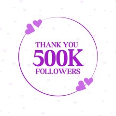 Wall Mural - Thank You 500K Followers celebration poster design with purple circle and hearts and white background 