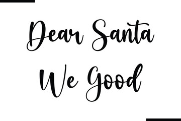 Fototapete - Dear Santa We Good Saying Typography Text Art
