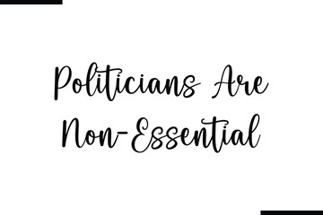 Aufkleber - Politicians Are Non-Essential Calligraphy Black Text
