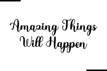 Fototapete - Amazing Things Will Happen Calligraphy Black Text