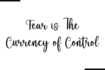 Fototapete - Fear is The Currency of Contro Calligraphy Black Text
