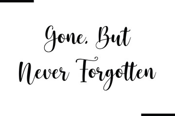 Fototapete - Gone, But Never Forgotten Calligraphy Black Text