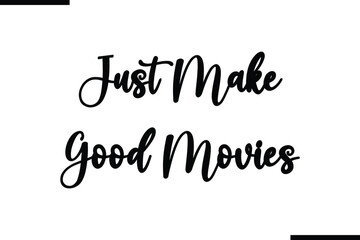 Fototapete - Just Make Good Movie Calligraphy Black Text