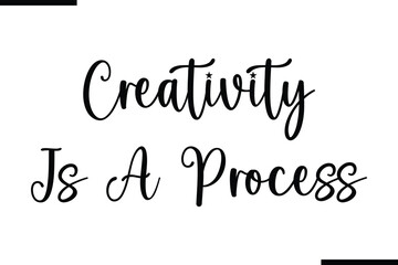 Fototapete - Creativity Is A Process Calligraphy Black Text