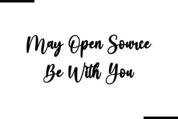 Fototapete - May Open Source Be With You Calligraphy Black Text