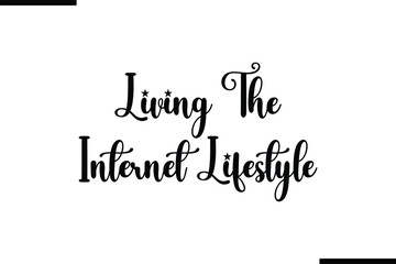 Fototapete - Living the Internet Lifestyle Calligraphy Black Text