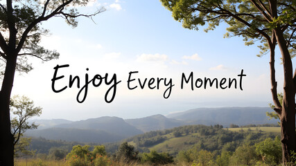 “Enjoy Every Moment” text in a casual handwritten font on a peaceful landscape. Generative AI