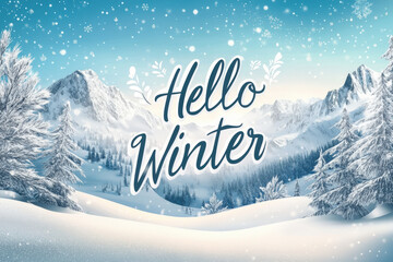 Wall Mural - Winter wonderland scene with snow falling on pine trees and mountains in the background with Hello winter lettering 