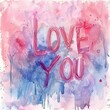 © TOMASDESIGN - A beautiful watercolor illustration featuring the words 'love you' crafted with soft gradients, blending warm colors seamlessly to evoke feelings of affection and tenderness.