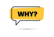 © Hasan_Sumon - Yellow why icon on speech bubble with shadow. flat style trend modern simple request logotype graphic design web element isolated on white background. concept of chat box for faq or query message