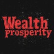 © PuiZera - Red text 'wealth prosperity' on dark grunge background.