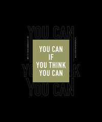 Wall Mural - Think you can, abstract typography motivational quotes modern design slogan. Vector illustration graphics print t shirt, apparel, background, poster, banner, postcard or social media content.