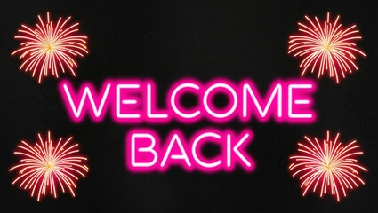 Wall Mural - festive neon backlit style of the word welcome back on with neon fireworks on a black grainy backgro