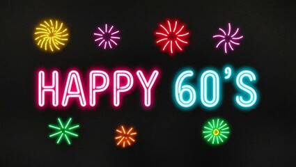 Wall Mural - festive neon backlit style of the word happy 60s with neon fireworks on a black grainy background