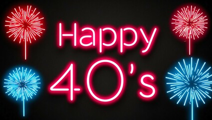 Wall Mural - festive neon backlit style of the word happy 40s with neon fireworks on a black grainy background