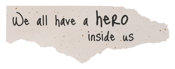 Sticker - Inspirational png quote, DIY torn paper craft, we all have a hero inside us, transparent background